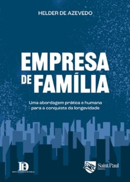 Empresa de família: uma abordagem prática e humana para a conquista da longevidade