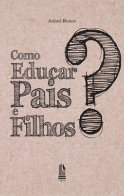 Como educar pais e filhos?