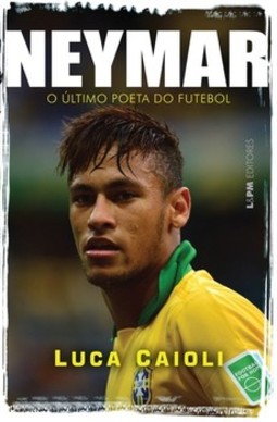Neymar: o último poeta do futebol