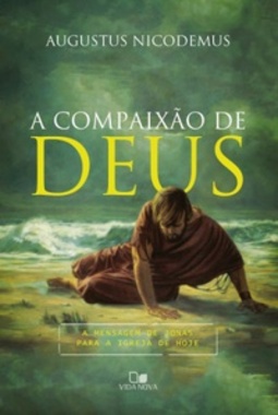 A compaixão de Deus (A mensagem da Bíblia para a Igreja de hoje #6)