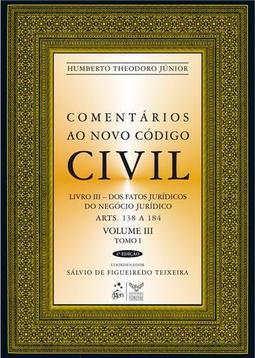 Comentários ao novo código civil: Livro III - Dos fatos jurídicos do negócio jurídico - Tomo I - Arts. 138 a 184