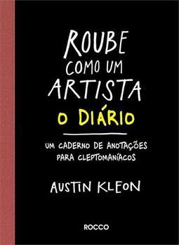 ROUBE COMO UM ARTISTA: O DIARIO - UM CAD...TOMANIACOS