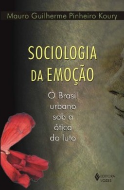 Sociologia da emoção: o Brasil urbano sob a ótica do luto
