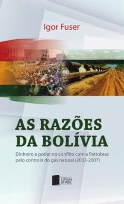 As razões da Bolívia: dinheiro e poder no conflito com a Petrobras pelo controle do gás natural (2003-2007)