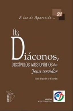 Os Diáconos, discípulos Missionários (Coleções À Luz de Aparecida #21)