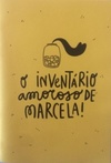 O inventário amoroso de Marcela!