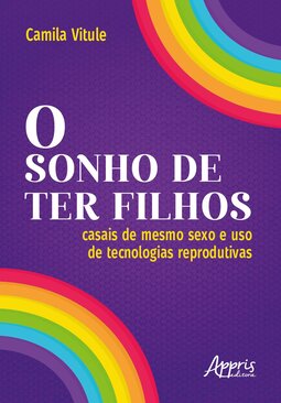 O sonho de ter filhos: casais de mesmo sexo e uso de tecnologias reprodutivas