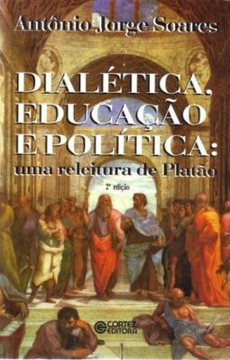 Dialética, Educação e Política: uma Releitura de Platão