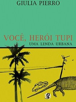 Você, Herói Tupi: uma Lenda Urbana