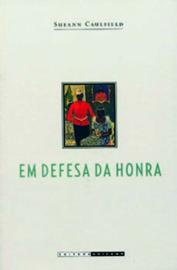 Em defesa da honra: moralidade, modernidade e nação no Rio de Janeiro (1918-1940)