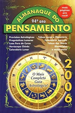 Almanaque do Pensamento 2006: o Mais Completo Guia Astrológico!