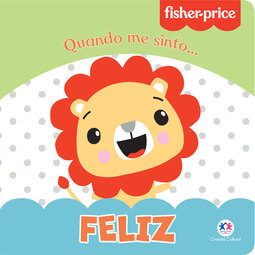 Fisher-Price - Feliz: Quando eu estou...