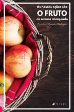 As nossas ações são o fruto de sermos abençoados