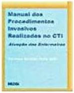 Manual dos Procedimentos Invasivos Realizados no CTI: Atuação Enferm.
