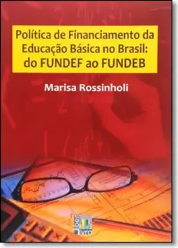 Política de Financiamento da Educação Básica no Brasil: do Fundef ao Fundeb