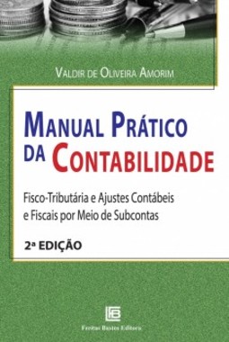Manual prático da contabilidade: fisco-tributária e ajustes contábeis e fiscais por meio de subcontas