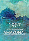 1967: um mergulho no Amazonas: em busca da medicina pública para o Brasil