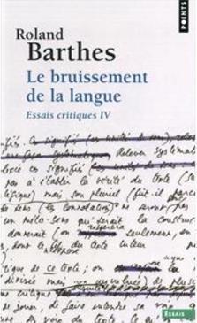 BRUISSEMENT DE LA LANGUE, LE: ESSAIS CRITIQUES IV