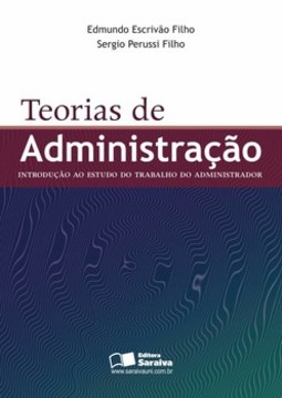 Teorias de administração: introdução ao estudo do trabalho do administrador