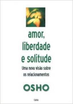 Amor, liberdade e solitude: uma nova visão nos relacionamentos