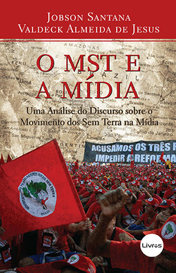 O MST e a mídia: Uma análise do discurso sobre o movimento dos sem terra na mídia