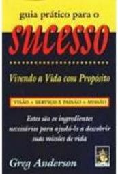 Guia Prático para o Sucesso: Vivendo a Vida com Propósito
