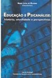 Educação e Psicanálise: História, Atualidade e Perspectivas