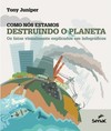 Como nós estamos destruindo o planeta