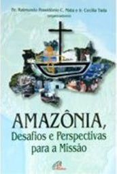 Amazônia, Desafios e Perspectivas Para a Missão