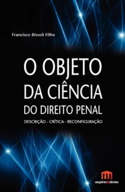 O objeto da ciência do direito penal: descrição, crítica, reconfiguração