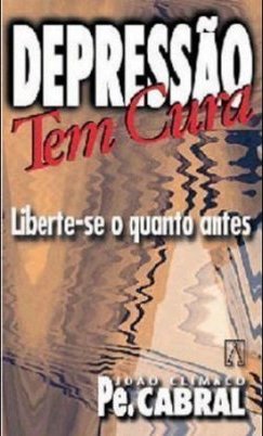 Depressão tem Cura: Liberte-se o Quanto Antes
