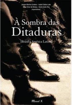 A SOMBRA DAS DITADURAS (BRASIL E AMERICA LATINA)