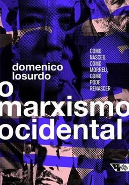 O MARXISMO OCIDENTAL: COMO NASCEU, COMO...RENASCER
