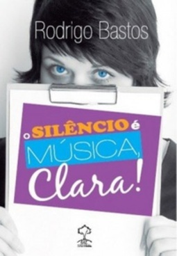 O Silêncio É Música, Clara!