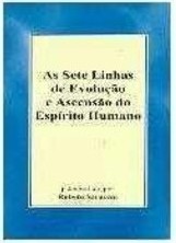 As Sete Linhas de Evolução e Ascensão do Espírito Humano