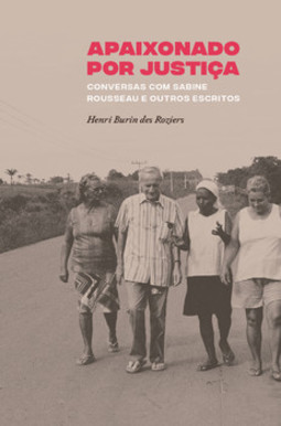 Apaixonado por justiça: conversas com Sabine Rousseau e outros escritos