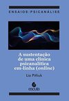 A Sustentação de uma Clínica Psicanalítica Em-linha (online)