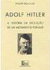 Adolf Hitler: a História da Evolução de um Movimento Popular - IMPORTA