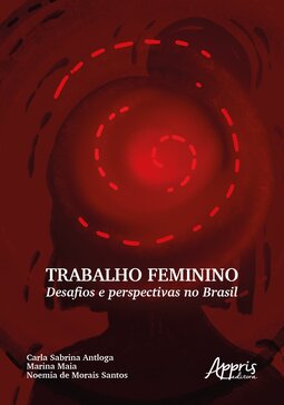 Trabalho feminino: desafios e perspectivas no Brasil
