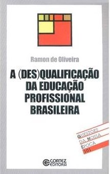 A (Des) qualificação da Educação Profissional Brasileira