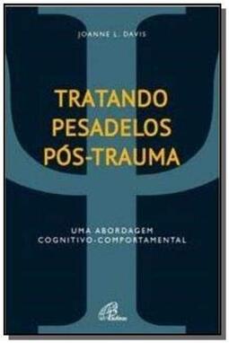 Tratando pesadelos pós-trauma: Uma abordagem cognitivo-comportamental
