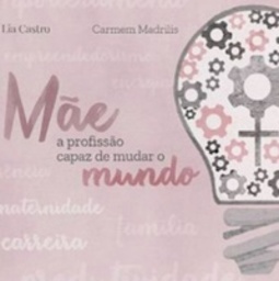 Mãe a profissão capaz de mudar o mundo
