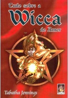 Tudo Sobre a Wicca do Amor