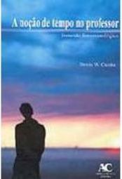 A Noção de Tempo no Professor: Incursão Fenomenológica