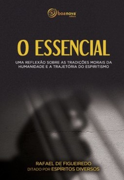 O essencial: uma reflexão sobre as tradições morais da humanidade e a trajetória do espiritismo