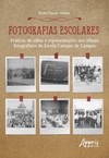 Fotografias escolares: práticas do olhar e representações nos àlbuns fotográficos da escola caetano de campos
