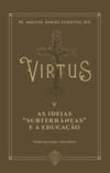 Virtus V - As Ideias “Subterrâneas” e a Educação: Pautas para Pais e Educadores (Pré-venda)