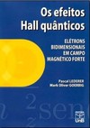 Os efeitos Hall quânticos: elétrons bidimensionais em campo magnético forte