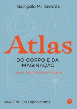 Atlas do corpo e da imaginação: teoria, fragmentos e imagens