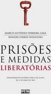 PRISÕES E MEDIDAS LIBERATÓRIAS: Atualizado de Acordo com a Lei 12.403, de 4 de maio de 2011